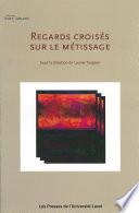 Regards croisés sur le métissage