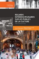 Regards interdisciplinaires sur les publics de la culture