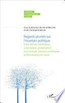 Regards pluriels sur l'incertain politique