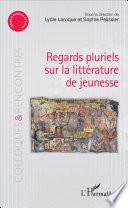 Regards pluriels sur la littérature de jeunesse