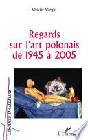 Regards sur l'art polonais de 1945 à 2005