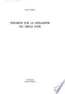 Regards sur la Hollande du Siècle d'or