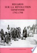 Regards sur la Révolution genevoise, 1792-1798