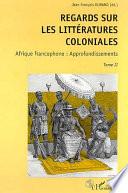 Regards sur les littératures coloniales: Afrique francophone, approfondissements
