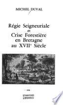 Régie seigneuriale et crise forestière en Bretagne au XVIIe siècle