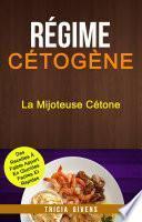 Régime Cétogène: La Mijoteuse Cétone : Des Recettes À Faible Apport En Glucides Faciles Et Rapides