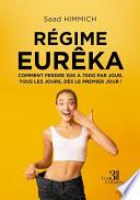 Régime Eurêka - Comment perdre 300 à 700 g par jour, tous les jours, dès le premier jour !