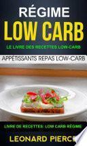 Régime Low-Carb: Le livre des recettes low-carb: appétissants repas low-carb (Livre De Recettes: Low Carb Régime)