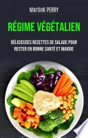 Régime Végétalien: Délicieuses Recettes De Salade Pour Rester En Bonne Santé Et Maigre