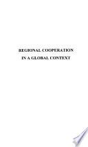 REGIONAL COOPERATION IN A GLOBAL CONTEXT