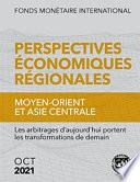Regional Economic Outlook, October 2021, Middle East and Central Asia: Trade-Offs Today for Transformation Tomorrow