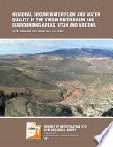 Regional groundwater flow and water quality in the Virgin River Basin and surrounding areas, Utah and Arizona