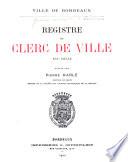 Registre du clerc de ville [Richard de Pichon]