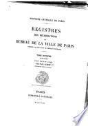 Registres des délibérations du bureau de la ville de Paris: 1576-1586. Texte édité et annoté par P. Guérin