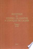 Registres du Conseil de Genève à l'époque de Calvin. Tome I, du 1er mai au 31 décembre 1536 (volume 30, f. 1-139)