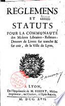 Reglemens et statuts pour la communauté des Maîtres Libraires-Relieurs-Doreurs de Livres sur tranche et sur cuir de la Ville de Lyon