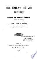 Règlement de vie raisonné ou Moyen de persévérance dans la voie du salut