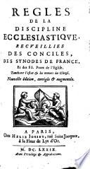 Règles de la Discipline ecclésiastique recueillies des conciles