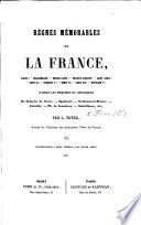 Règnes Mémorables de la France, Clovis;-Charlemagne;-Hugues Capet;-Philippe-Auguste;-Saint Louis;-Louis XI.;-François Ier; Henri IV.;-Louis XIV.:-Napoléon Ier. D'après les mémoires et chroniques de Grégoire de Tours;-Eginhard;-Guillaume-le-Breton:-Joinville; Ph. de Commines; Saint-Simon, etc. ... Illustrations à deux teintes, par K. Adam