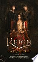 Reign - Tome 1 - La Prophétie