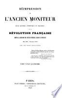 Réimpression de l'ancien Moniteur, seule histoire authentique et inaltérée de la révolution française depuis la réunion des Etats-généraux jusqu'au Consulat (mai 1789-novembre 1799) avec des notes explicatives