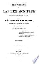 Réimpression de l'ancien Moniteur, seule histoire authentique et inaltérée de la révolution française depuis la réunion des Etats-généraux jusqu'au Consulat (mai 1789-novembre 1799) avec des notes explicatives