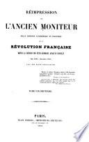 Réimpression de l'ancien Moniteur, seule histoire authentique et inaltérée de la révolution française depuis la réunion des Etats-généraux jusqu'au Consulat (mai 1789-novembre 1799) avec des notes explicatives