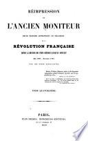 Réimpression de l'ancien Moniteur, seule histoire authentique et inaltérée de la révolution française depuis la réunion des Etats-généraux jusqu'au Consulat (mai 1789-novembre 1799) avec des notes explicatives