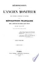 Réimpression de l'ancien Moniteur, seule histoire authentique et inaltérée de la révolution française depuis la réunion des Etats-généraux jusqu'au Consulat (mai 1789-novembre 1799) avec des notes explicatives