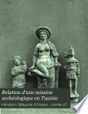 Relation d'une mission archéologique en Tunisie