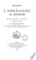 Relation de l'ambassade au Kharezm de Riza Qouly Khan, tr. et annoté par C. Schefer