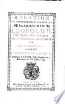Relation de l'inauguration solemnelle de sa sacrée majesté Léopold II, empereur des Romains ... Comte de Flandres, célébrée à Gand, ville capitale de la Province, le VI juillet 1791