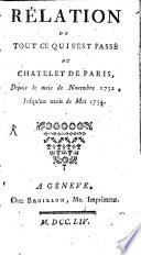 Relation de tout ce qui s'est passé au chatelet de Paris
