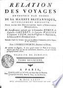 RELATION DES VOYAGES ENTREPRIS PAR ORDRE DE SA MAJESTÉ BRITANNIQUE, ACTUELLEMENT REGNANTE, POUR FAIRE DES DÉCOUVERTES DANS L'HÉMISPHERE MÉRIDIONAL, Et successivement exécutés par le Commodore BYRON, le Capitaine CARTERET, le Capitaine WALLIS & le Capitaine COOK, dans les Vaisseaux le DAUPHIN, le SWALLOW & l'ENDEAVOUR.