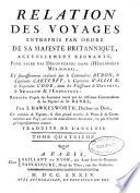 Relation des voyages entrepris par ordre de Sa Majesté britannique ... pour faire des découvertes dans l'hémisphere méridional, et successivement exécutés par le commodore Byron, le capitaine Carteret, le capitaine Wallis & le capitaine Cook, dans les vaisseaux le Dauphin, le Swallow & l'Endeavour