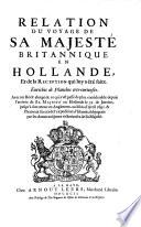 Relation du voyage de Sa Majeste Britannique (Guillaume III) en Hollande et de la reception qui luy a ete faite. (etc.)