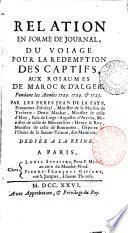 Relation en forme de journal du voiage pour la rédemption des captifs aux roiaumes de Maroc & d'Alger, pendant les annees 1723,1724 & 1725