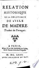 Relation historique de la découverte de l'isle de Madère [by F. Alcaforado]. Traduit