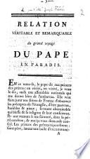 Relation véritable et remarquable du grand voyage du Pape en paradis [par l'abbé J. Fiévée]