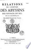 Relations de l'empire des Abyssins, des sources du Nil, de la Licorne par Jeronymo Lobo. Histoire de la Haute Ethiopie de Manuel de Almeida, traduite de la copie portugaise du R. P. Balthazar Tellez. Suivi de : La Science des Chinois. Voyage à la Chine des PP. I. Grueber et d'Orville [de Intorcetta]