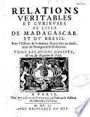 Relations veritables et curieuses de l'isle de Madagascar [par François Cauche], et du Brésil [par Roulox Baro, traduit par P. Moreau] Avec l'Histoire de la derniere Guerre faite au Bresil, entres les Portugais & les Hollandois [par Pierre Moreau]. Trois relations d'Egypte [par César Lambert, Jacques Albert et Santo Seguezzi], & une du royaume de Perse [le tout édité par C. B. Morisot]