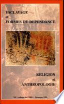 Religion et anthropologie de l'esclavage et des formes de dépendance