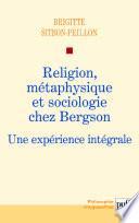 Religion, métaphysique et sociologie chez Bergson