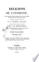 Religions de l'antiquite, considerees principalement dans leurs formes symboliques et mythologiques ouvrage traduit de l'allemand du Frederic Creuzer
