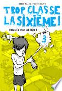 Relooke mon collège !. Trop Classe la sixième, tome 3