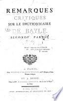 Remarques critiques sur le dictionnaire de Bayle. Premiere -seconde! partie