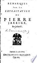 Remarques sur la Retractation de Pierre Iarrige, re-jesuitisé