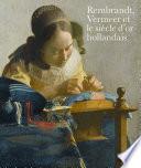 Rembrandt, Vermeer et le siècle d'or hollandais