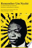 Remember Um Nyobè. Résistance-nationalisme et mémoire