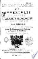 Remontrances, ouvertures de Palais et arrestz prononcés en robes rouges, par Messire André de Nesmond, seigneur de Chézac, premier président au Parlement de Bordeaux. Ed. par François-Théodore de Nesmond
